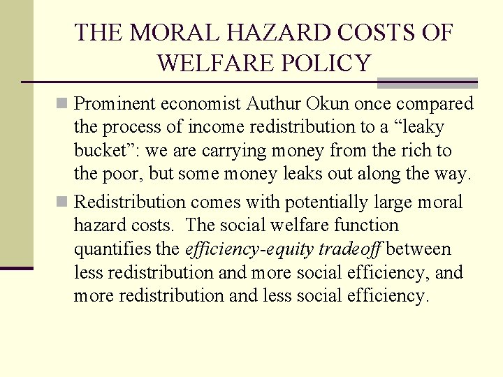 THE MORAL HAZARD COSTS OF WELFARE POLICY n Prominent economist Authur Okun once compared
