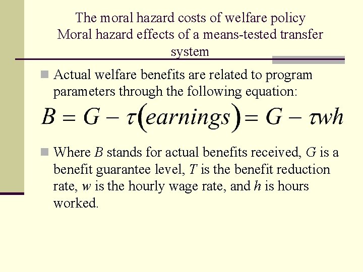 The moral hazard costs of welfare policy Moral hazard effects of a means-tested transfer