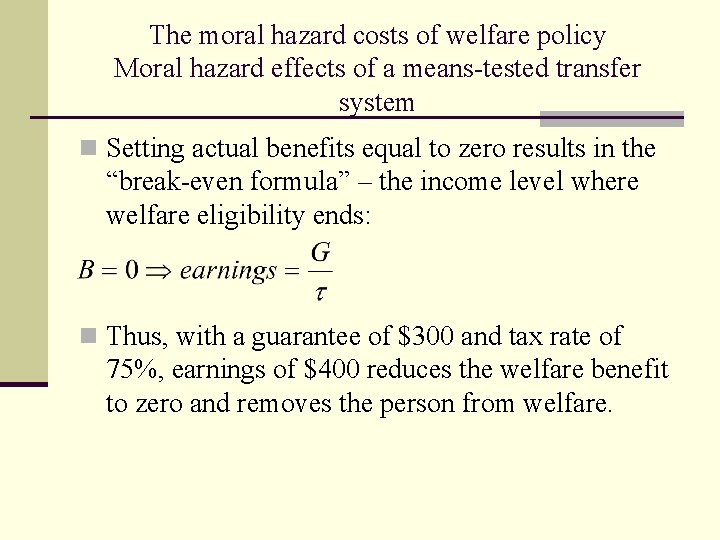 The moral hazard costs of welfare policy Moral hazard effects of a means-tested transfer