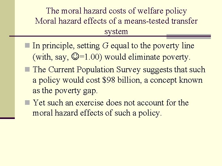 The moral hazard costs of welfare policy Moral hazard effects of a means-tested transfer