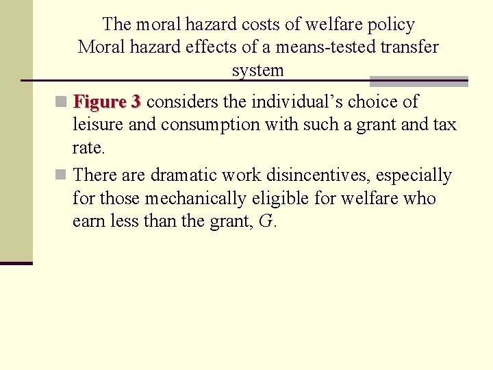The moral hazard costs of welfare policy Moral hazard effects of a means-tested transfer
