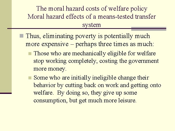 The moral hazard costs of welfare policy Moral hazard effects of a means-tested transfer
