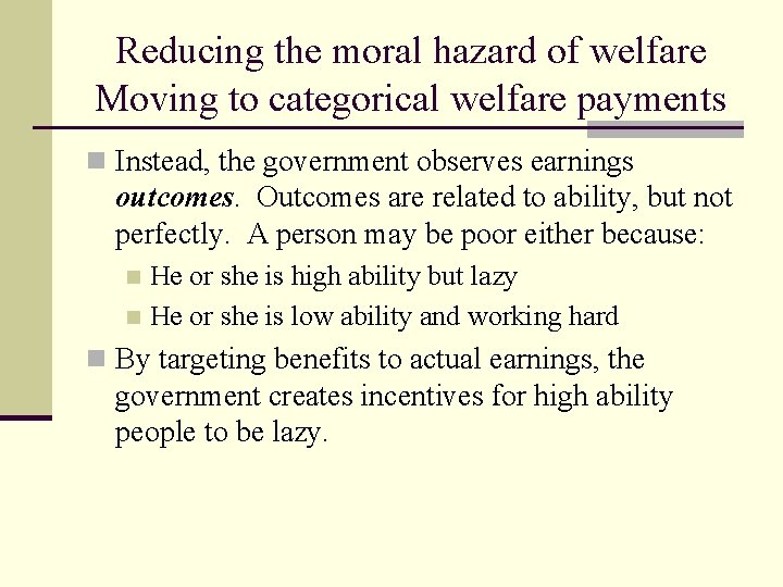 Reducing the moral hazard of welfare Moving to categorical welfare payments n Instead, the