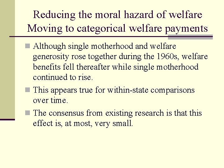 Reducing the moral hazard of welfare Moving to categorical welfare payments n Although single