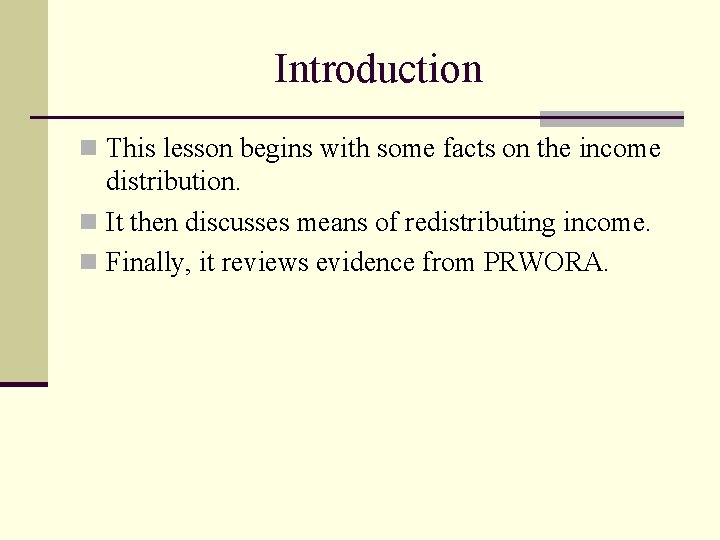 Introduction n This lesson begins with some facts on the income distribution. n It