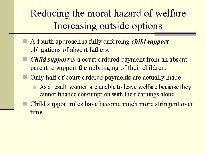 Reducing the moral hazard of welfare Increasing outside options n A fourth approach is
