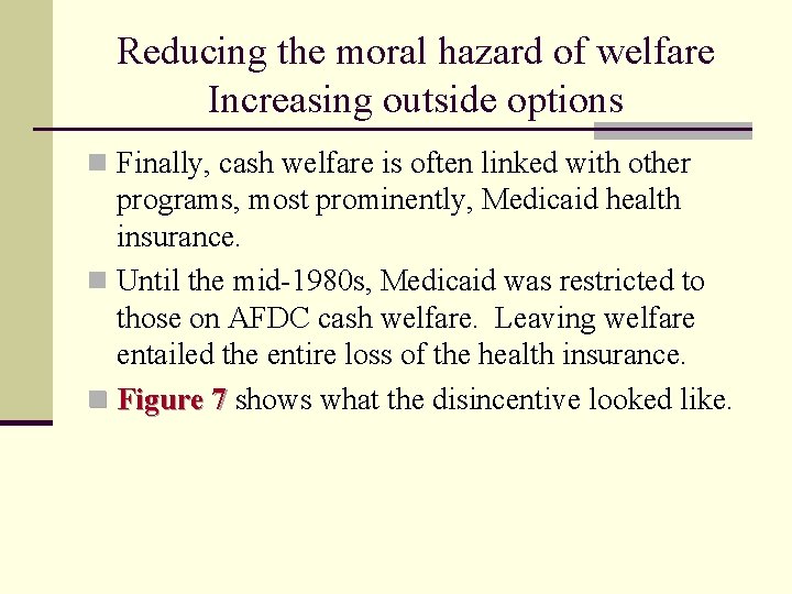 Reducing the moral hazard of welfare Increasing outside options n Finally, cash welfare is