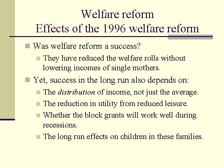 Welfare reform Effects of the 1996 welfare reform n Was welfare reform a success?