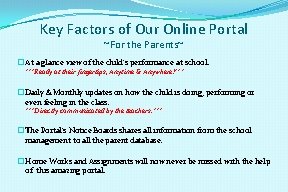 Key Factors of Our Online Portal ~For the Parents~ �At a glance view of