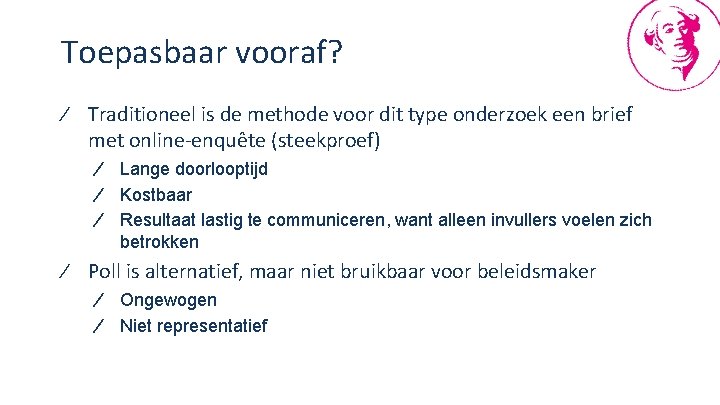 Toepasbaar vooraf? ∕ Traditioneel is de methode voor dit type onderzoek een brief met