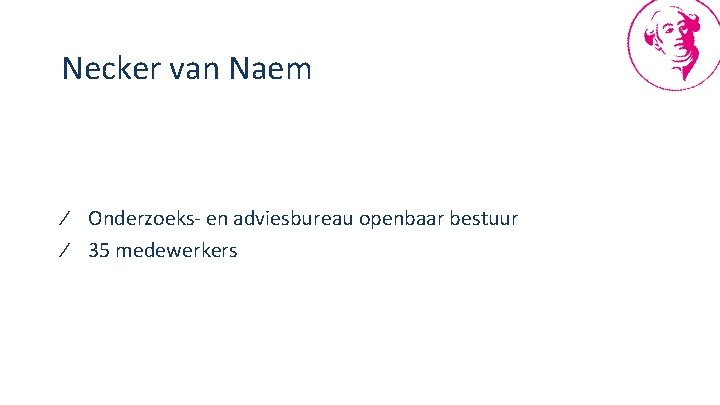 Necker van Naem ∕ Onderzoeks- en adviesbureau openbaar bestuur ∕ 35 medewerkers 