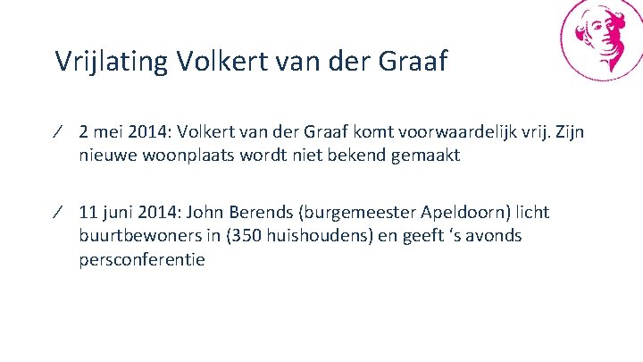 Vrijlating Volkert van der Graaf ∕ 2 mei 2014: Volkert van der Graaf komt
