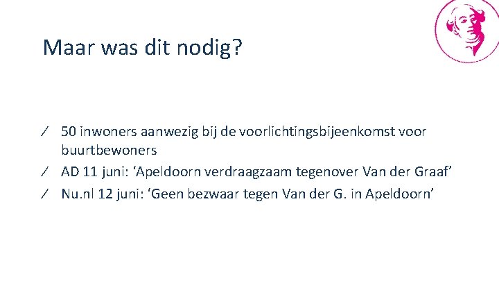 Maar was dit nodig? ∕ 50 inwoners aanwezig bij de voorlichtingsbijeenkomst voor buurtbewoners ∕