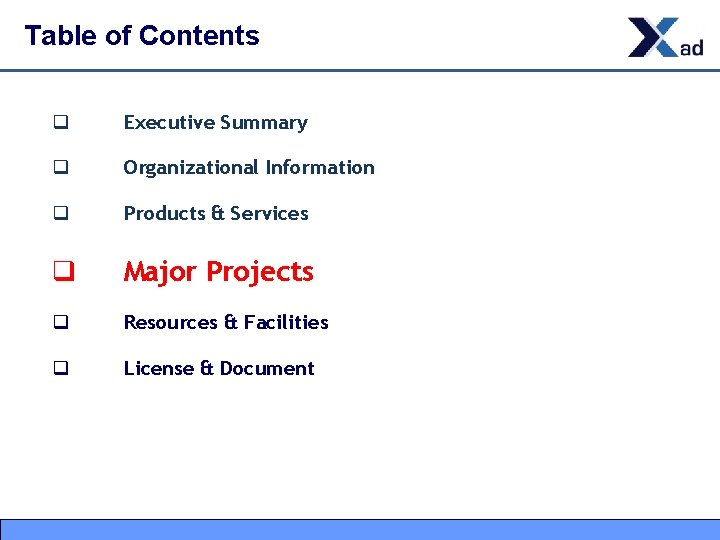 Table of Contents q Executive Summary q Organizational Information q Products & Services q