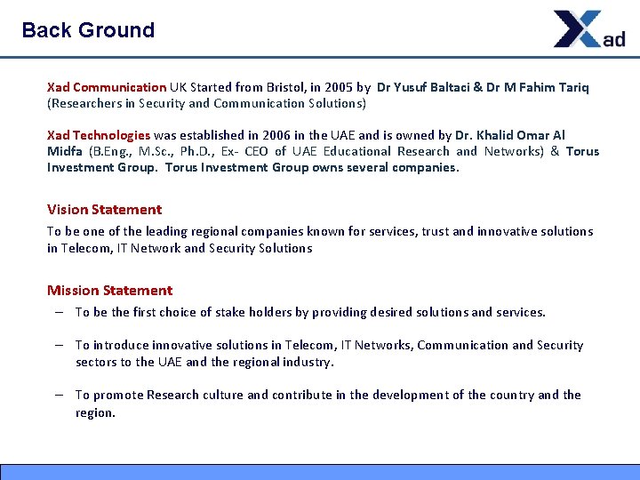 Back Ground Xad Communication UK Started from Bristol, in 2005 by Dr Yusuf Baltaci