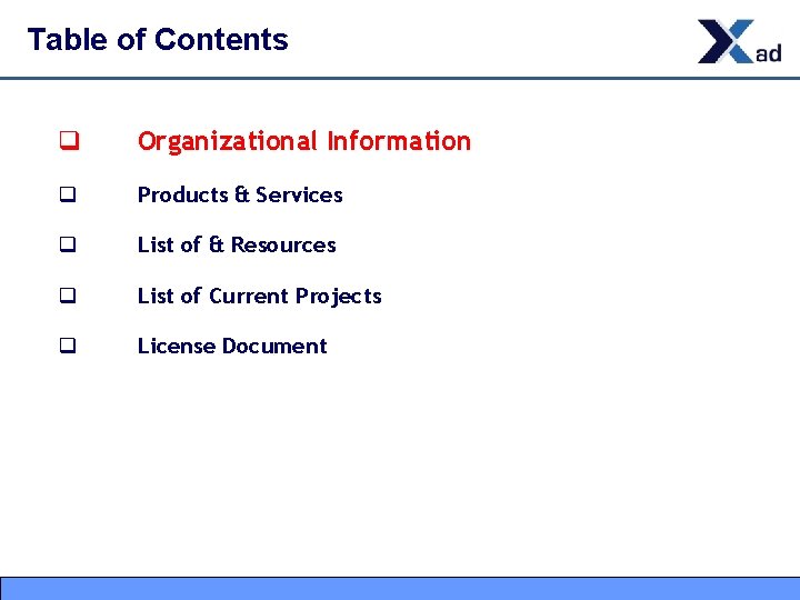 Table of Contents q Organizational Information q Products & Services q List of &