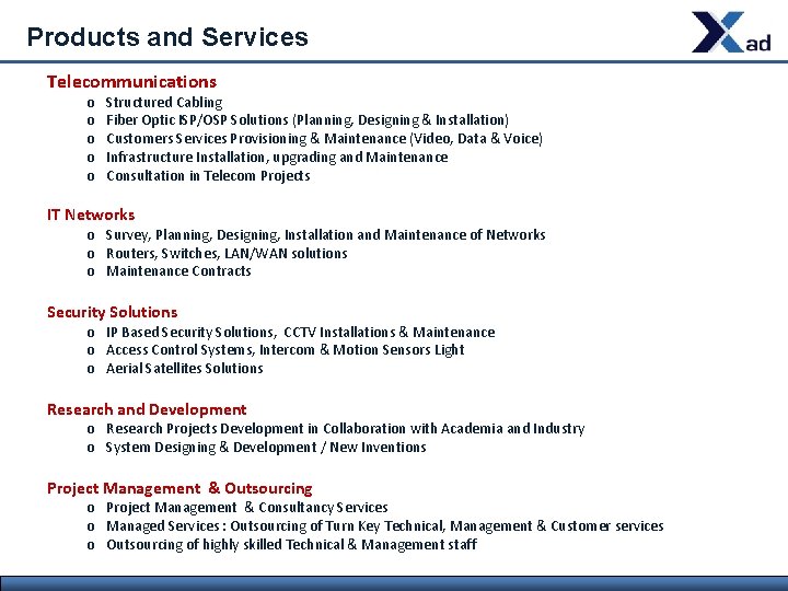 Products and Services Telecommunications o o o Structured Cabling Fiber Optic ISP/OSP Solutions (Planning,