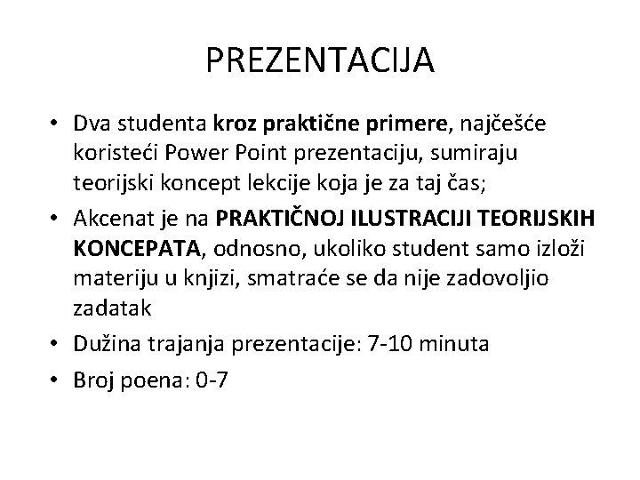 PREZENTACIJA • Dva studenta kroz praktične primere, najčešće koristeći Power Point prezentaciju, sumiraju teorijski