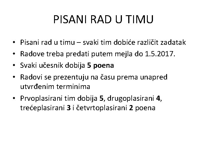 PISANI RAD U TIMU Pisani rad u timu – svaki tim dobiće različit zadatak