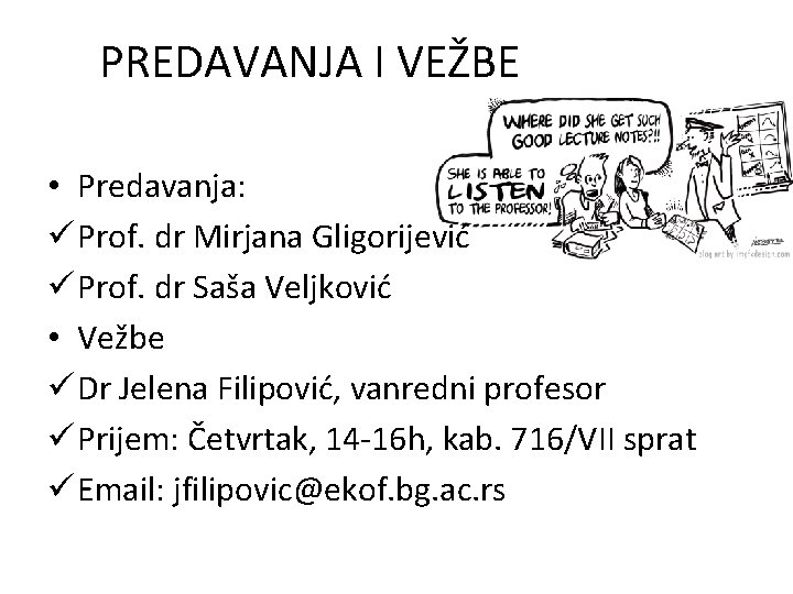 PREDAVANJA I VEŽBE • Predavanja: ü Prof. dr Mirjana Gligorijević ü Prof. dr Saša