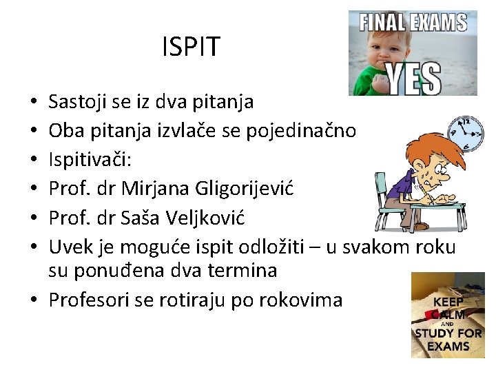ISPIT Sastoji se iz dva pitanja Oba pitanja izvlače se pojedinačno Ispitivači: Prof. dr