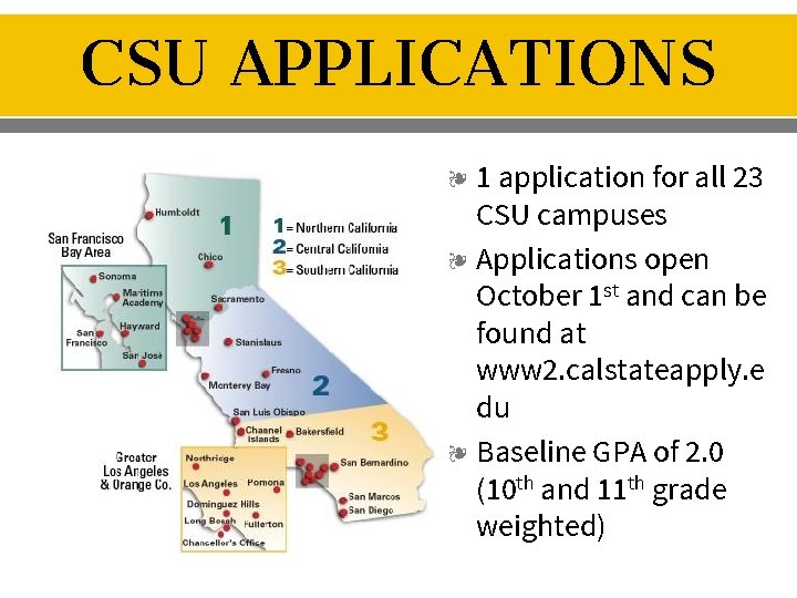 CSU APPLICATIONS ❧ 1 application for all 23 CSU campuses ❧ Applications open October