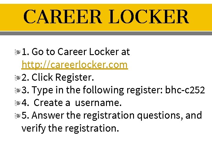 CAREER LOCKER ❧ 1. Go to Career Locker at http: //careerlocker. com ❧ 2.