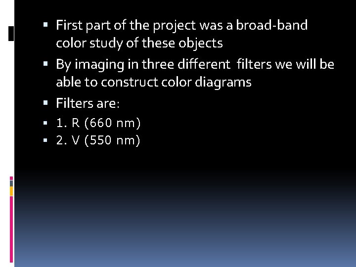  First part of the project was a broad-band color study of these objects