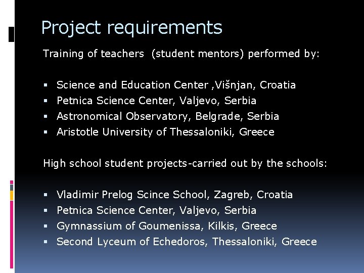 Project requirements Training of teachers (student mentors) performed by: Science and Education Center ,