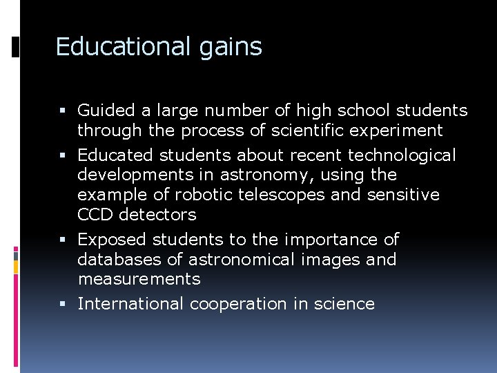 Educational gains Guided a large number of high school students through the process of