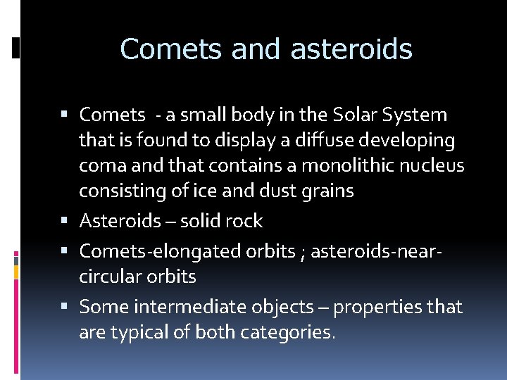 Comets and asteroids Comets - a small body in the Solar System that is