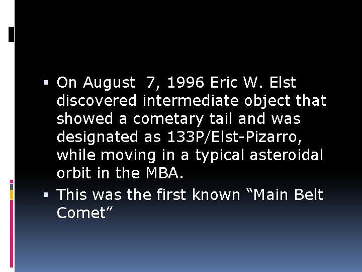  On August 7, 1996 Eric W. Elst discovered intermediate object that showed a