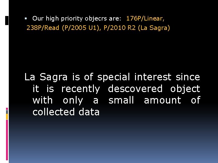  Our high priority objecrs are: 176 P/Linear, 238 P/Read (P/2005 U 1), P/2010
