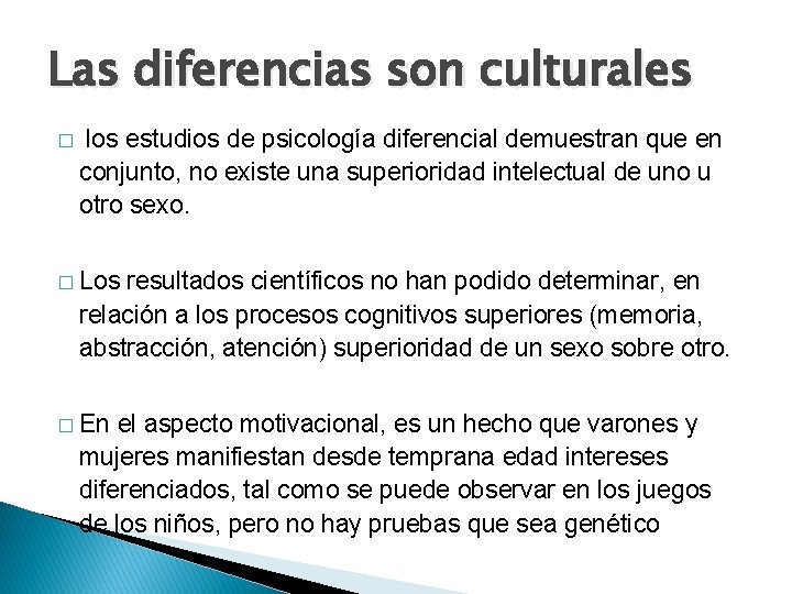 Las diferencias son culturales � los estudios de psicología diferencial demuestran que en conjunto,