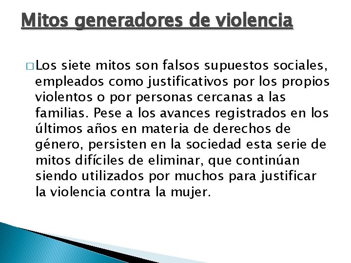 Mitos generadores de violencia � Los siete mitos son falsos supuestos sociales, empleados como