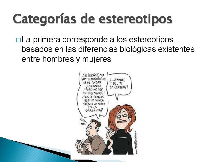 Categorías de estereotipos � La primera corresponde a los estereotipos basados en las diferencias