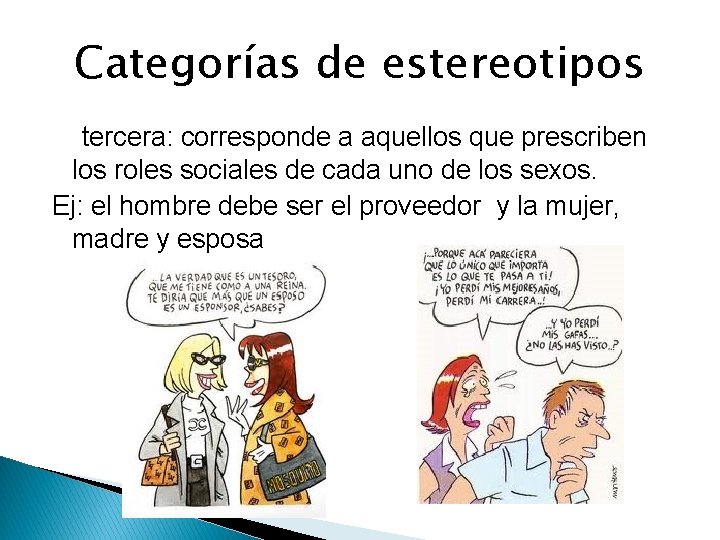 Categorías de estereotipos tercera: corresponde a aquellos que prescriben los roles sociales de cada