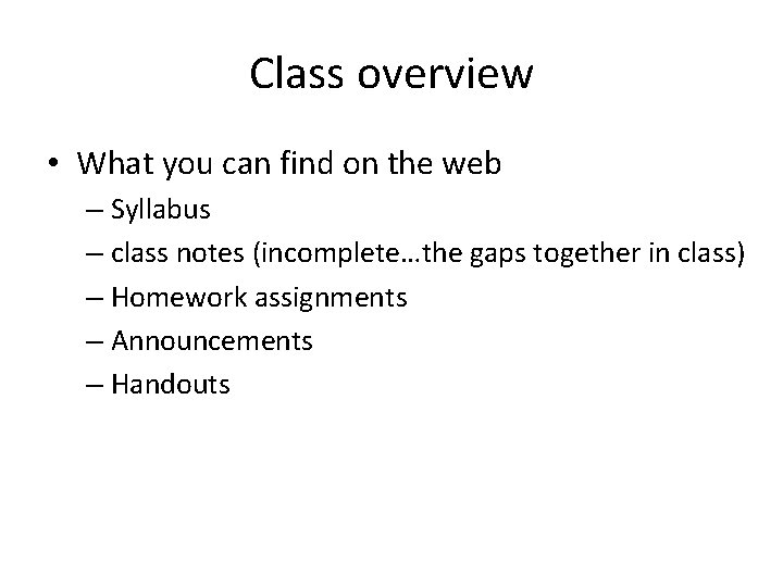 Class overview • What you can find on the web – Syllabus – class