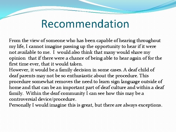 Recommendation From the view of someone who has been capable of hearing throughout my