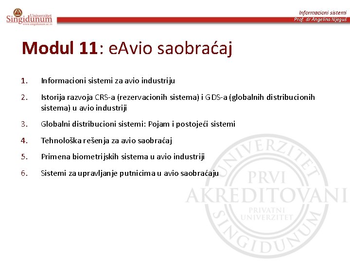 Informacioni sistemi Prof. dr Angelina Njeguš Modul 11: e. Avio saobraćaj 1. Informacioni sistemi