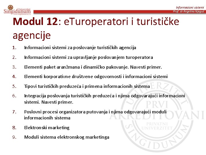 Informacioni sistemi Prof. dr Angelina Njeguš Modul 12: e. Turoperatori i turističke agencije 1.