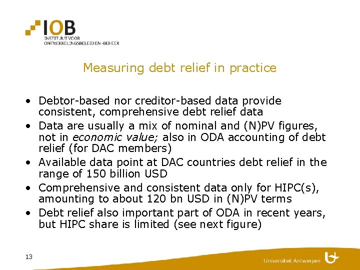 Measuring debt relief in practice • Debtor-based nor creditor-based data provide consistent, comprehensive debt