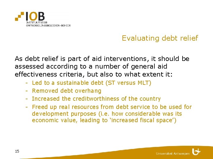 Evaluating debt relief As debt relief is part of aid interventions, it should be