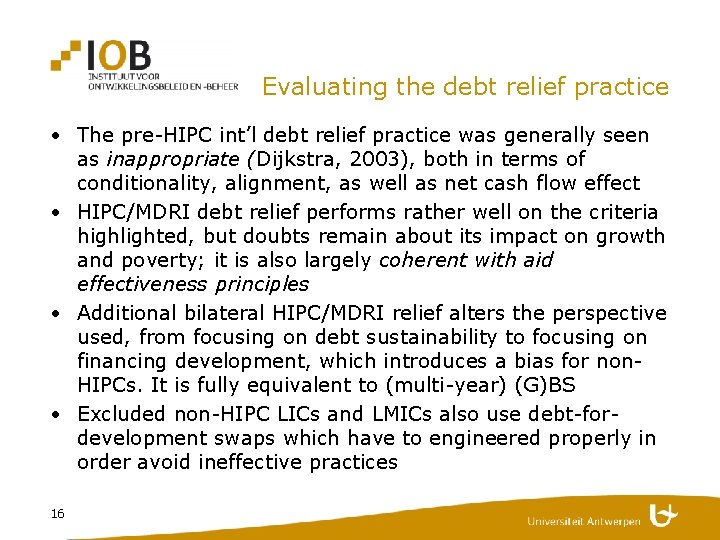 Evaluating the debt relief practice • The pre-HIPC int’l debt relief practice was generally