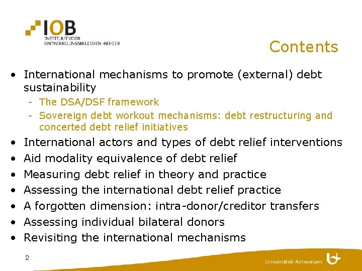Contents • International mechanisms to promote (external) debt sustainability - The DSA/DSF framework -