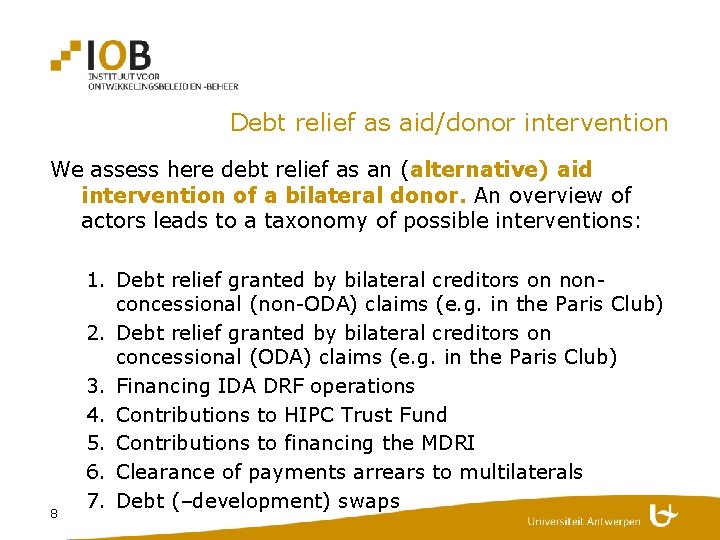 Debt relief as aid/donor intervention We assess here debt relief as an (alternative) aid