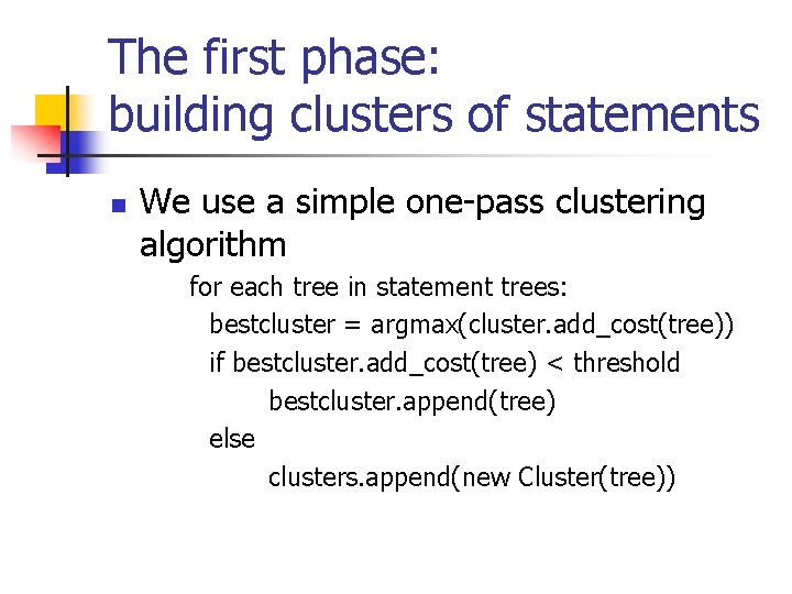 The first phase: building clusters of statements n We use a simple one-pass clustering