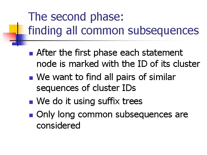 The second phase: finding all common subsequences n n After the first phase each