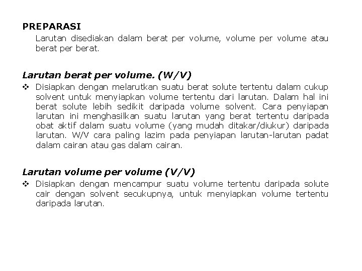 PREPARASI Larutan disediakan dalam berat per volume, volume per volume atau berat per berat.