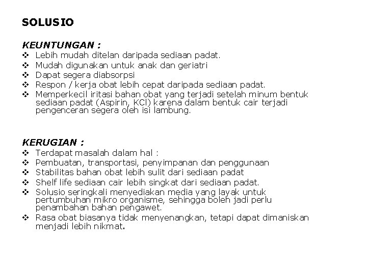 SOLUSIO KEUNTUNGAN : v v v Lebih mudah ditelan daripada sediaan padat. Mudah digunakan